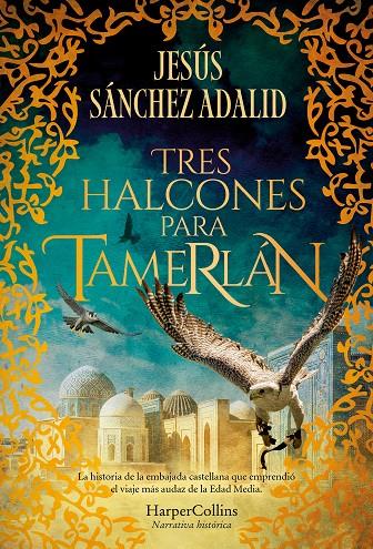 TRES HALCONES PARA TAMERLÁN | 9788410640344 | SÁNCHEZ ADALID, JESÚS | Galatea Llibres | Llibreria online de Reus, Tarragona | Comprar llibres en català i castellà online