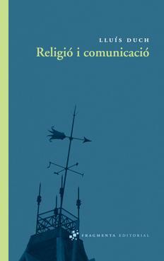 RELIGIÓ I COMUNICACIÓ | 9788492416325 | DUCH, LLUÍS | Galatea Llibres | Librería online de Reus, Tarragona | Comprar libros en catalán y castellano online