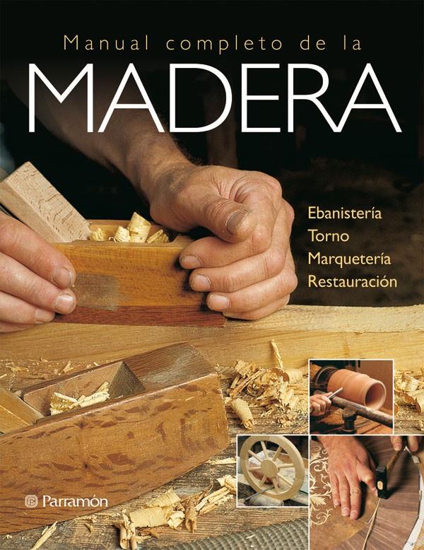 MANUEL COMPLETO DE LA MADERA | 9788434233027 | EQUIPO PARRAMON/GIBERT, VICENÇ | Galatea Llibres | Librería online de Reus, Tarragona | Comprar libros en catalán y castellano online