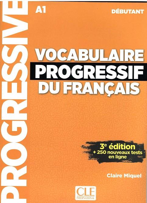 VOCABULAIRE PROGRESSIVE DU FRANÇAIS A1 DEBUTANT (3 EDITION) | 9782090380170 | MIQUEL, CLAIRE | Galatea Llibres | Librería online de Reus, Tarragona | Comprar libros en catalán y castellano online