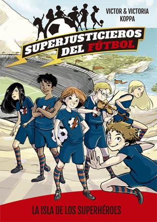 SUPERJUSTICIEROS DEL FúTBOL 1. LA ISLA DE LOS SUPERHéROES | 9788424660802 | KOPPA, VICTOR | Galatea Llibres | Llibreria online de Reus, Tarragona | Comprar llibres en català i castellà online