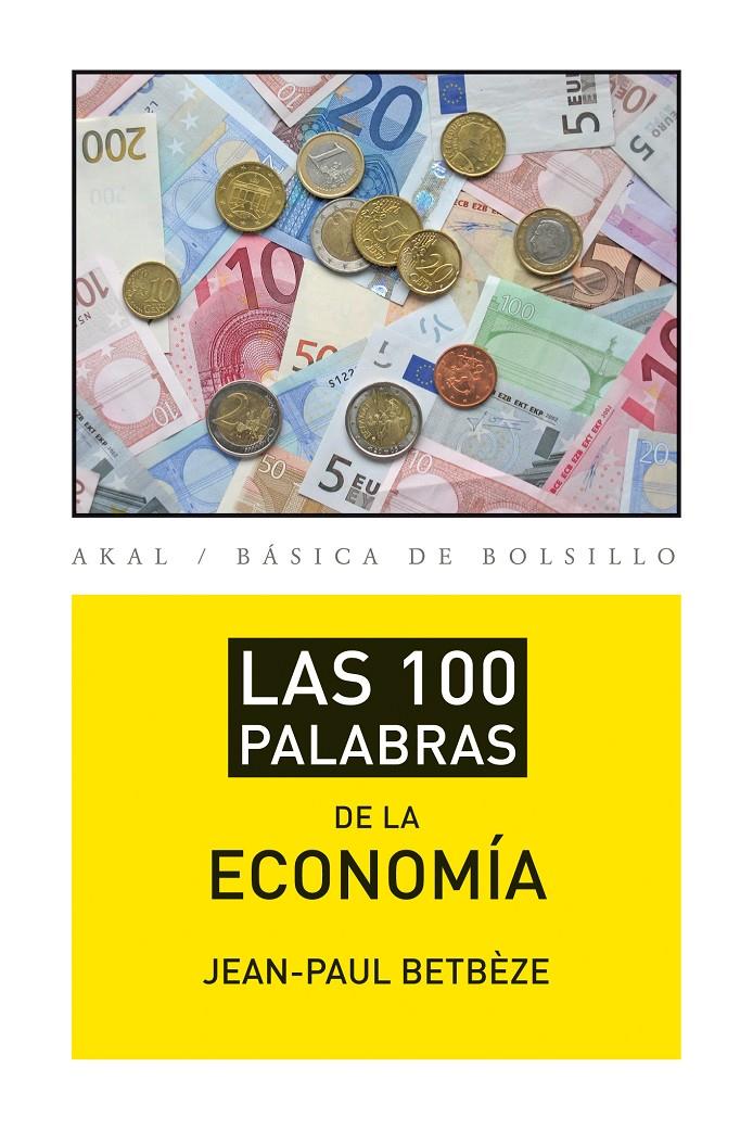 LAS 100 PALABRAS DE LA ECONOMÍA | 9788446037408 | BETBÈZE, JEAN-PAUL | Galatea Llibres | Librería online de Reus, Tarragona | Comprar libros en catalán y castellano online