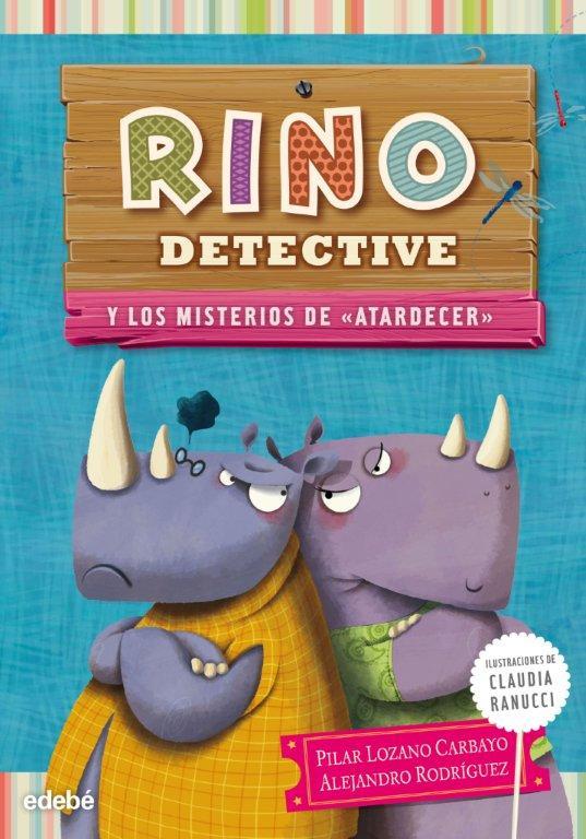 RINO DETECTIVE Y LOS MISTERIOS DEL ATARDECER (RINO DETECTIVE, 4) | 9788468311876 | LOZANO CARBAYO, PILAR | Galatea Llibres | Librería online de Reus, Tarragona | Comprar libros en catalán y castellano online