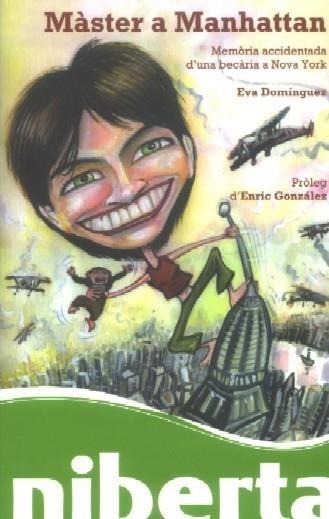 MÀSTER A MANHATTAN. MEMÒRIA ACCIDENTADA D'UNA BECÀRIA A NOVA YORK | 9788493700713 | DOMÍNGUEZ, EVA | Galatea Llibres | Librería online de Reus, Tarragona | Comprar libros en catalán y castellano online