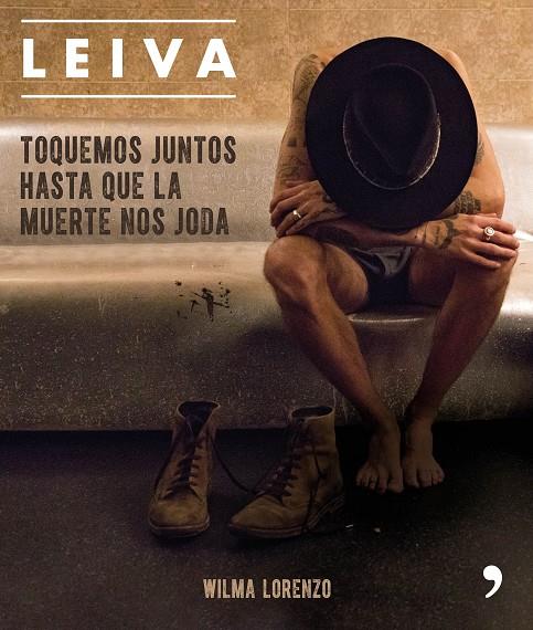 LEIVA. TOQUEMOS JUNTOS HASTA QUE LA MUERTE NOS JODA | 9788499986470 | LORENZO, WILMA | Galatea Llibres | Librería online de Reus, Tarragona | Comprar libros en catalán y castellano online