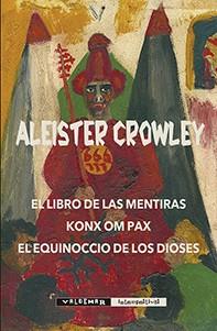 EL LIBRO DE LAS MENTIRAS & KONX OM PAX & EL EQUINOCCIO DE LOS DIOSES | 9788477028406 | CROWLEY, ALEISTER | Galatea Llibres | Librería online de Reus, Tarragona | Comprar libros en catalán y castellano online