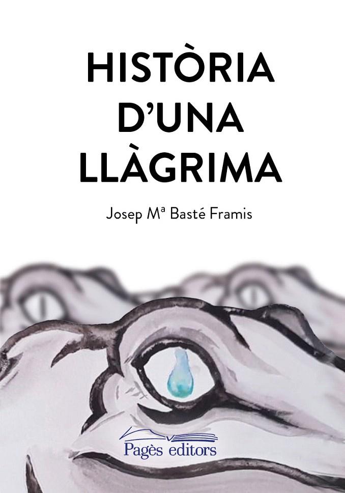 HISTÒRIA D'UNA LLÀGRIMA | 9788413030470 | BASTÉ FRAMIS, JOSEP Mª | Galatea Llibres | Llibreria online de Reus, Tarragona | Comprar llibres en català i castellà online