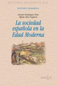 SOCIEDAD ESPAÑOLA EN LA EDAD MODERNA, LA | 9788470903182 | ALVAR / DOMINGUEZ | Galatea Llibres | Librería online de Reus, Tarragona | Comprar libros en catalán y castellano online
