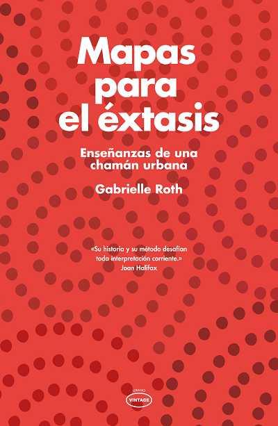 MAPAS PARA EL EXTASIS | 9788479537524 | ROTH, GABRIELLE | Galatea Llibres | Llibreria online de Reus, Tarragona | Comprar llibres en català i castellà online