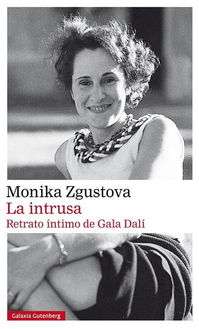 LA INTRUSA. RETRATO íNTIMO DE GALA DALí | 9788417355609 | ZGUSTOVA, MONIKA | Galatea Llibres | Llibreria online de Reus, Tarragona | Comprar llibres en català i castellà online