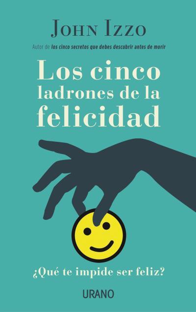 LOS CINCO LADRONES DE LA FELICIDAD | 9788479539689 | IZZO, JOHN | Galatea Llibres | Librería online de Reus, Tarragona | Comprar libros en catalán y castellano online