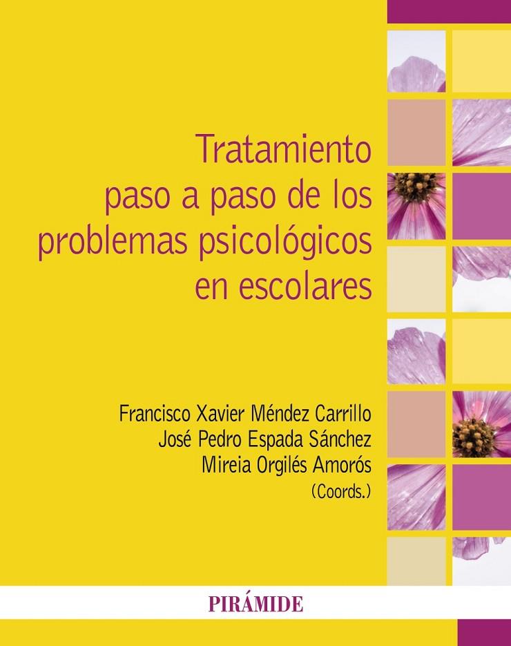 TRATAMIENTO PASO A PASO DE LOS PROBLEMAS PSICOLÓGICOS EN ESCOLARES | 9788436851045 | MÉNDEZ CARRILLO, FRANCISCO XAVIER/ESPADA SÁNCHEZ, JOSÉ PEDRO/ORGILÉS AMORÓS, MIREIA | Galatea Llibres | Llibreria online de Reus, Tarragona | Comprar llibres en català i castellà online