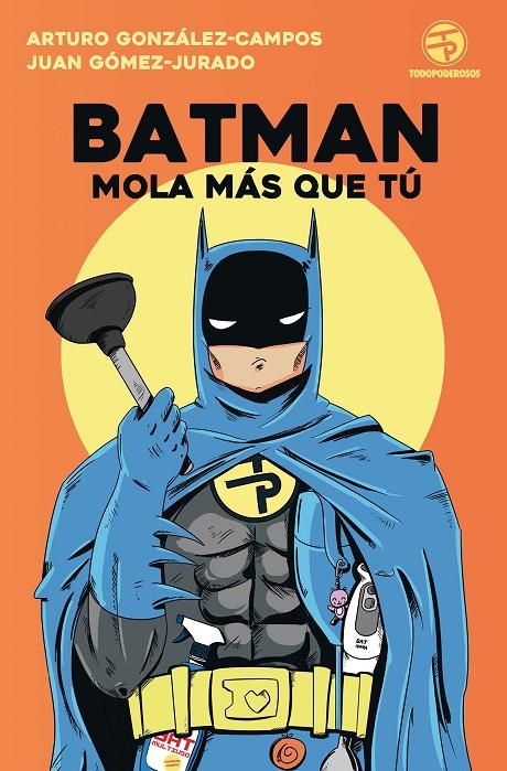 BATMAN MOLA MÁS QUE TÚ | 9788445004562 | GÓMEZ-JURADO, JUAN / ARTURO GONZÁLEZ-CAMPOS | Galatea Llibres | Librería online de Reus, Tarragona | Comprar libros en catalán y castellano online