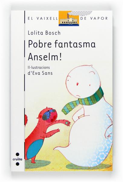 POBRE FANTASMA ANSELM! | 9788466127936 | BOSCH, LOLITA | Galatea Llibres | Librería online de Reus, Tarragona | Comprar libros en catalán y castellano online