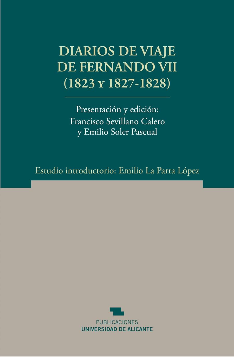 DIARIOS DE VIAJE DE FERNANDO VII (1823, 1827 - 1828)  | 9788497172585 | SOLER PASCUAL, E., ET.ALT. | Galatea Llibres | Librería online de Reus, Tarragona | Comprar libros en catalán y castellano online
