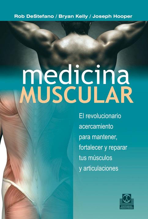 MEDICINA MUSCULAR | 9788499101699 | DESTEFANO, ROB/KELLY, BRYAN/HOOPER, JOSEPH | Galatea Llibres | Llibreria online de Reus, Tarragona | Comprar llibres en català i castellà online