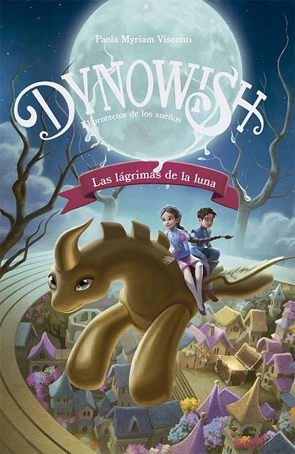 DYNOWISH 1 - LAS LÁGRIMAS DE LA LUNA | 9788491459521 | VISCONTI, PAOLA MYRIAM | Galatea Llibres | Llibreria online de Reus, Tarragona | Comprar llibres en català i castellà online