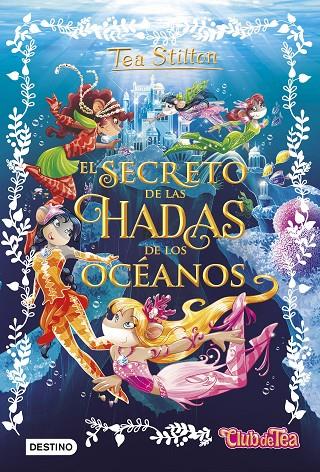 EL SECRETO DE LAS HADAS DE LOS OCÉANOS. TEA STILTON | 9788408161325 | Galatea Llibres | Llibreria online de Reus, Tarragona | Comprar llibres en català i castellà online