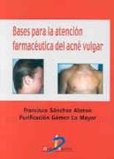 BASES PARA LA ATENCION FARMACEUTICA DEL ACNE VULGAR | 9788479784539 | SANCHEZ ALONSO, FRANCISCO | Galatea Llibres | Librería online de Reus, Tarragona | Comprar libros en catalán y castellano online