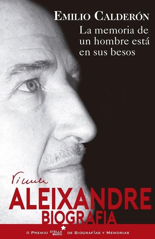 LA MEMORIA DE UN HOMBRE ESTÁ EN SUS BESOS. VICENTE ALEIXANDRE. | 9788416541447 | CALDERÓN, EMILIO | Galatea Llibres | Librería online de Reus, Tarragona | Comprar libros en catalán y castellano online