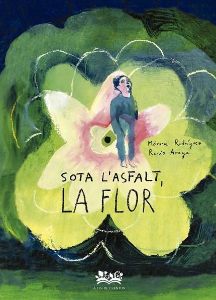 SOTA L'ASFALT, LA FLOR | 9788419684332 | MONICA RODRÍGUEZ SUÁREZ | Galatea Llibres | Librería online de Reus, Tarragona | Comprar libros en catalán y castellano online