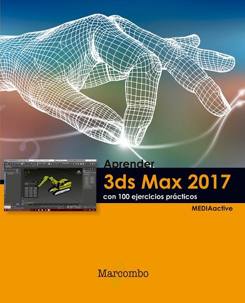 APRENDER 3DS MAX 2017 CON 100 EJERCICIOS PRÁCTICOS | 9788426724014 | , MEDIAACTIVE | Galatea Llibres | Librería online de Reus, Tarragona | Comprar libros en catalán y castellano online