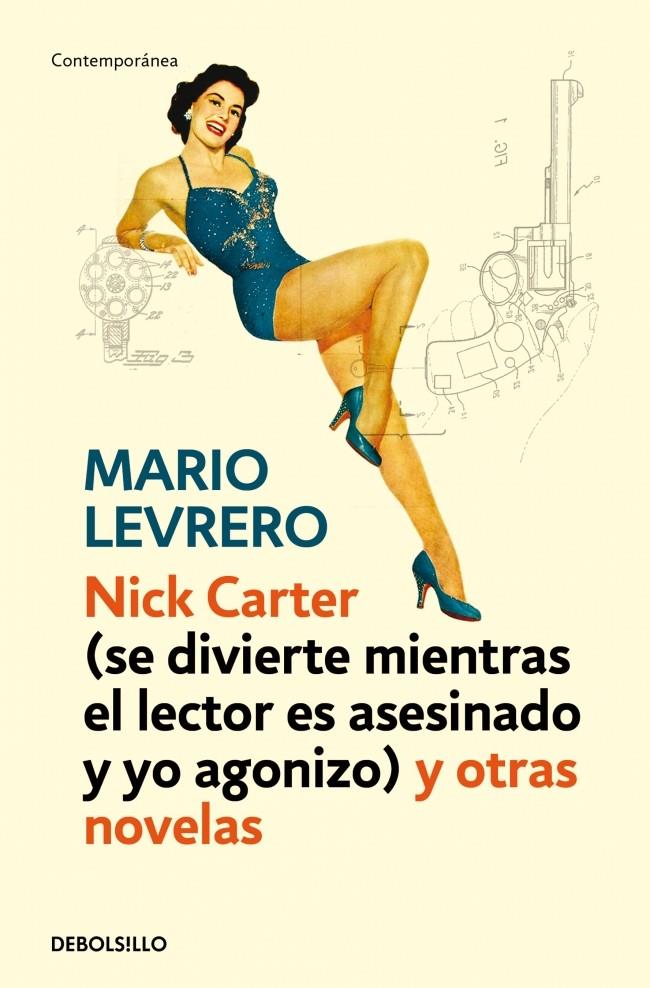 NICK CARTER SE DIVIERTE MIENTRAS EL LECTOR ES ASESINADO Y YO AGONIZO Y OTRAS NOVELAS | 9788499899442 | LEVRERO, MARIO | Galatea Llibres | Librería online de Reus, Tarragona | Comprar libros en catalán y castellano online