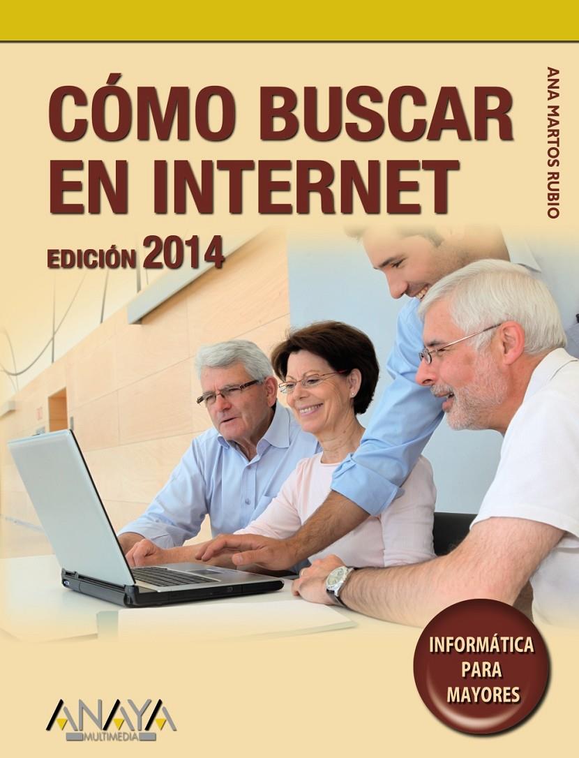 CÓMO BUSCAR EN INTERNET. EDICIÓN 2014 | 9788441533981 | MARTOS RUBIO, ANA | Galatea Llibres | Librería online de Reus, Tarragona | Comprar libros en catalán y castellano online