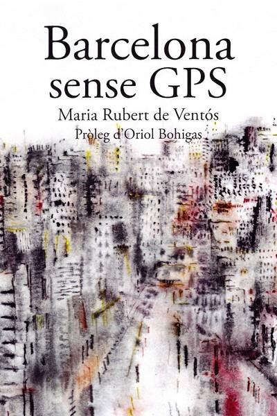BARCELONA SENSE GPS | 9788498889901 | RUBERT DE VENTOS, MARIA | Galatea Llibres | Librería online de Reus, Tarragona | Comprar libros en catalán y castellano online