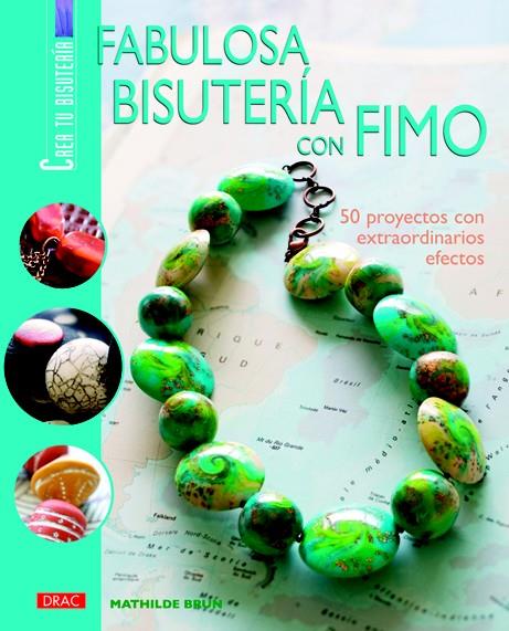 FABULOSA BISUTERIA CON FIMO, CREA TU BISUTERIA | 9788498740141 | BRUN, MATHILDE | Galatea Llibres | Llibreria online de Reus, Tarragona | Comprar llibres en català i castellà online