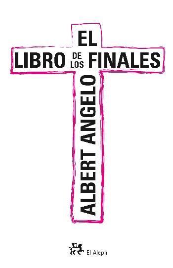 LIBRO DE LOS FINALES | 9788476697818 | ANGELO, ALBERT | Galatea Llibres | Librería online de Reus, Tarragona | Comprar libros en catalán y castellano online