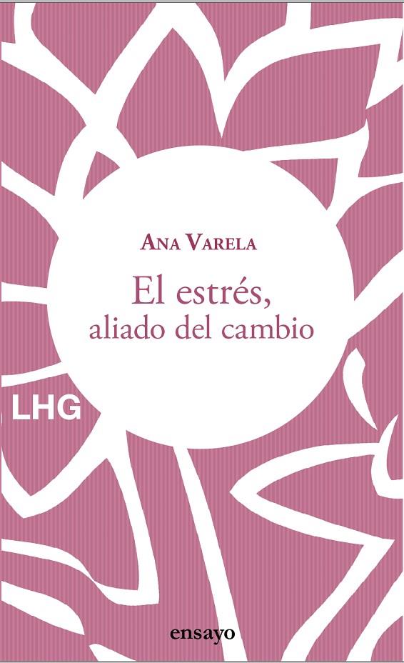 EL ESTRÉS, ALIADO DEL CAMBIO | 9788418657221 | VARELA, ANA | Galatea Llibres | Librería online de Reus, Tarragona | Comprar libros en catalán y castellano online