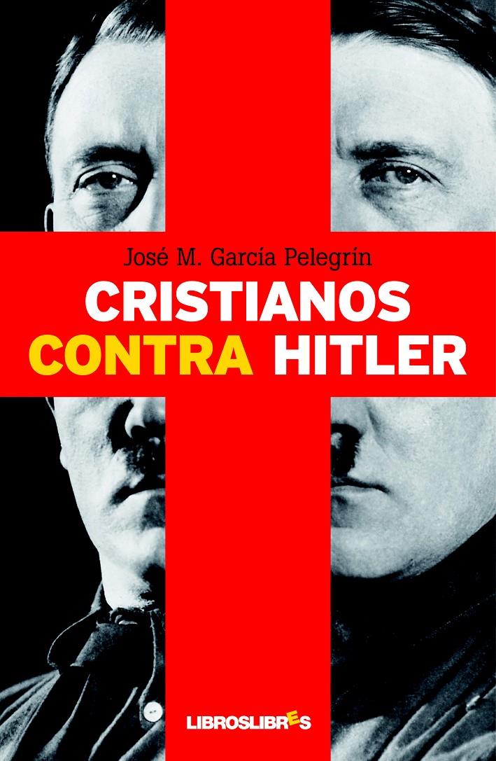 CRISTIANOS CONTRA HITLER | 9788492654512 | GARCÍA PELEGRÍN, J.M. | Galatea Llibres | Librería online de Reus, Tarragona | Comprar libros en catalán y castellano online