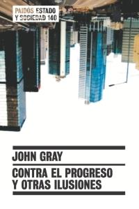 CONTRA EL PROGRESO Y LAS ILUSIONES | 9788449319181 | GRAY, JOHN | Galatea Llibres | Librería online de Reus, Tarragona | Comprar libros en catalán y castellano online