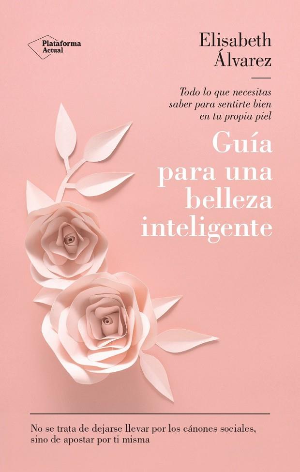 GUÍA PARA UNA BELLEZA INTELIGENTE | 9788419655165 | ÁLVAREZ, ELISABETH | Galatea Llibres | Llibreria online de Reus, Tarragona | Comprar llibres en català i castellà online