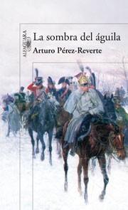 SOMBRA DEL ÁGUILA | 9788420474694 | PÉREZ-REVERTE, ARTURO | Galatea Llibres | Librería online de Reus, Tarragona | Comprar libros en catalán y castellano online
