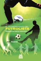 ENTRENAMIENTO DEL FUTBOLISTA, EL. RESISTENCIA-FUERZA-VELOCIDAD (BICOLOR) | 9788499100791 | SOARES, JOSÉ | Galatea Llibres | Llibreria online de Reus, Tarragona | Comprar llibres en català i castellà online