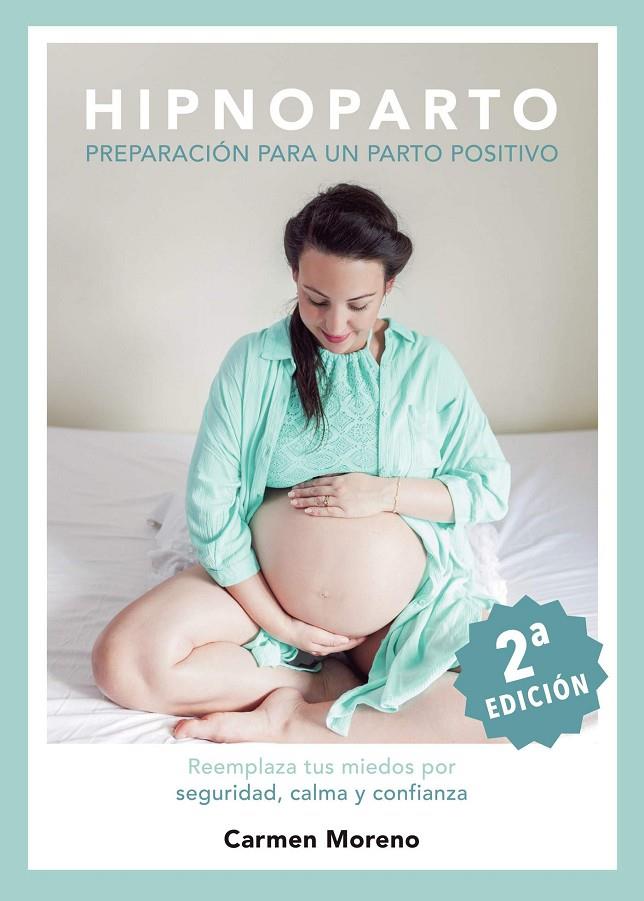 HIPNOPARTO: PREPARACIÓN PARA UN PARTO POSITIVO | 9788418605208 | MORENO, CARMEN | Galatea Llibres | Librería online de Reus, Tarragona | Comprar libros en catalán y castellano online