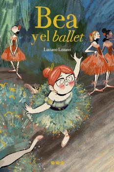 BEA Y EL BALLET | 9788412112634 | LOZANO, LUCIANO | Galatea Llibres | Llibreria online de Reus, Tarragona | Comprar llibres en català i castellà online