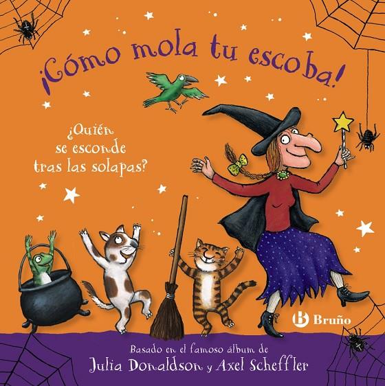 CÓMO MOLA TU ESCOBA! ¿QUIÉN SE ESCONDE TRAS LAS SOLAPAS? | 9788469645468 | DONALDSON, JULIA | Galatea Llibres | Librería online de Reus, Tarragona | Comprar libros en catalán y castellano online