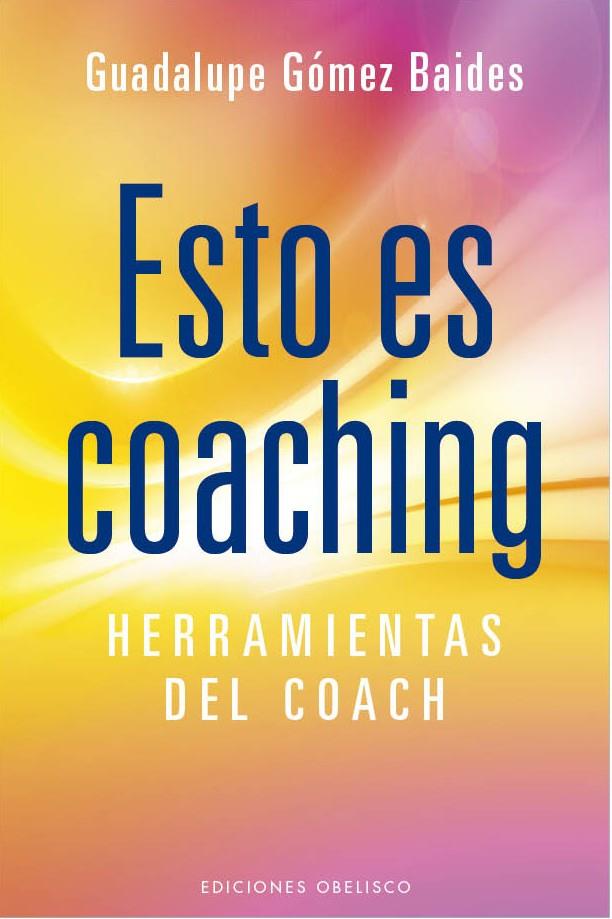 ESTO ES COACHING | 9788415968474 | GÓMEZ BAIDES, GUADALUPE | Galatea Llibres | Llibreria online de Reus, Tarragona | Comprar llibres en català i castellà online