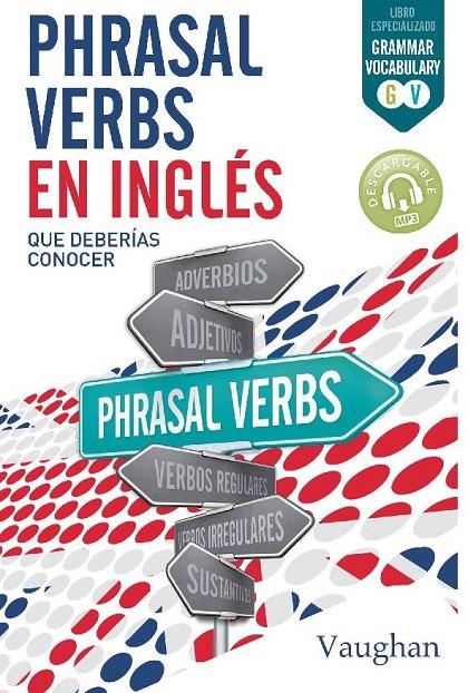 PHRASAL VERBS EN INGLéS QUE DEBERíAS CONOCER | 9788416667321 | NOWICKY, JULIA/O'CONNOR, SIOBHAN | Galatea Llibres | Llibreria online de Reus, Tarragona | Comprar llibres en català i castellà online