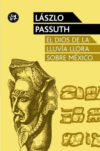 EL DIOS DE LA LLUVIA LLORA SOBRE MÉXICO | 9788415325611 | PASSUTH, LASZLO | Galatea Llibres | Librería online de Reus, Tarragona | Comprar libros en catalán y castellano online