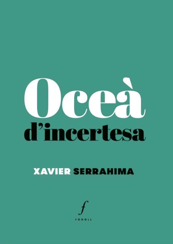 OCEÀ D'INCERTESA | 9788494897641 | SERRAHIMA, XAVIER | Galatea Llibres | Librería online de Reus, Tarragona | Comprar libros en catalán y castellano online