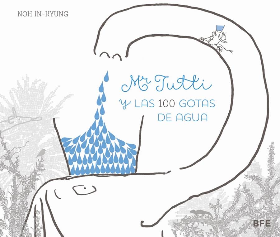 MR. TUTTI Y LAS 100 GOTAS DE AGUA | 9788415208655 | IN-KYUNG, NOH | Galatea Llibres | Librería online de Reus, Tarragona | Comprar libros en catalán y castellano online