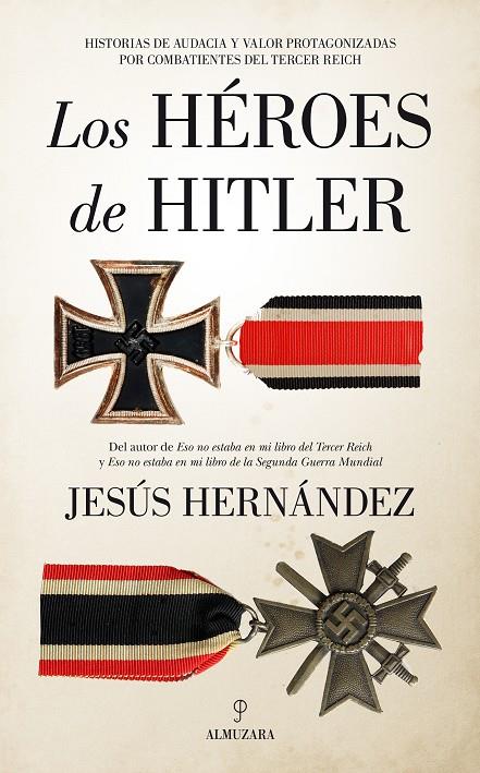 LOS HEROES DE HITLER | 9788418346736 | HERNANDEZ, JESUS | Galatea Llibres | Librería online de Reus, Tarragona | Comprar libros en catalán y castellano online