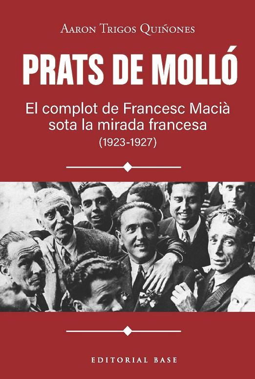 PRATS DE MOLLÓ. EL COMPLOT DE FRANCESC MACIÀ SOTA LA MIRADA FRANCESA (1923-1927) | 9791387728618 | TRIGOS, AARON | Galatea Llibres | Librería online de Reus, Tarragona | Comprar libros en catalán y castellano online