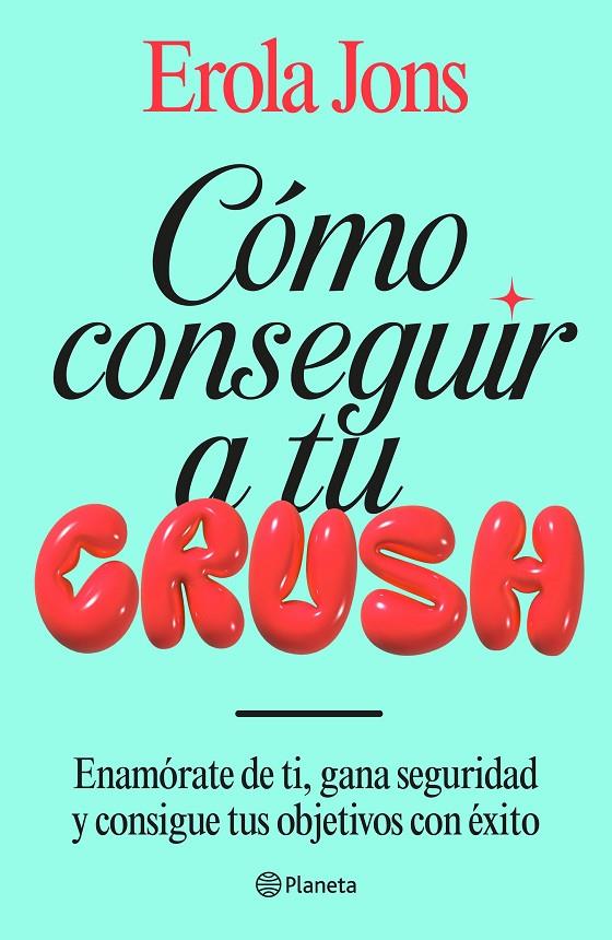 CÓMO CONSEGUIR A TU CRUSH | 9788408315650 | JONS, EROLA | Galatea Llibres | Librería online de Reus, Tarragona | Comprar libros en catalán y castellano online