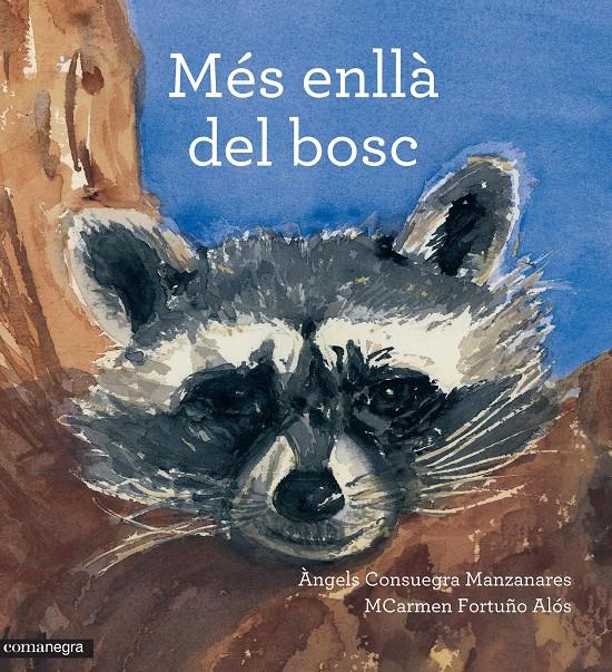 MÉS ENLLÀ DEL BOSC | 9788416033799 | CONSUEGRA MANZANARES, ÀNGELS/FORTUÑO ALÓS, MCARMEN | Galatea Llibres | Librería online de Reus, Tarragona | Comprar libros en catalán y castellano online