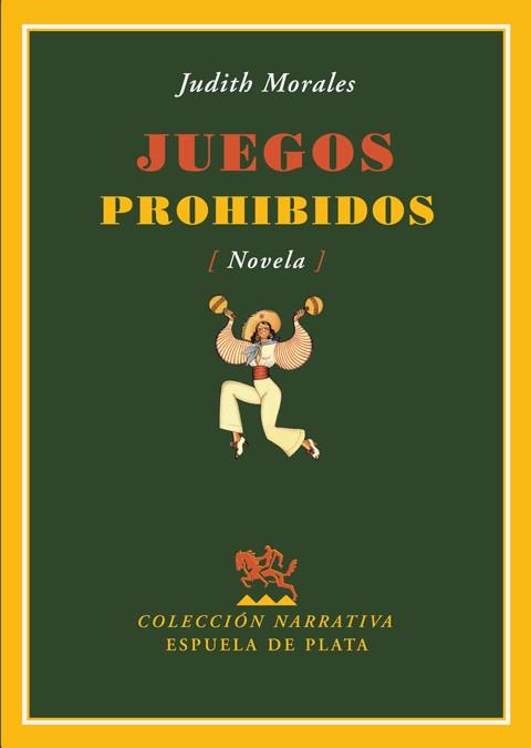 JUEGOS PROHIBIDOS : (NOVELA) | 9788496956087 | MORALES MONTES DE OCA, JUDITH (1963- ) | Galatea Llibres | Librería online de Reus, Tarragona | Comprar libros en catalán y castellano online